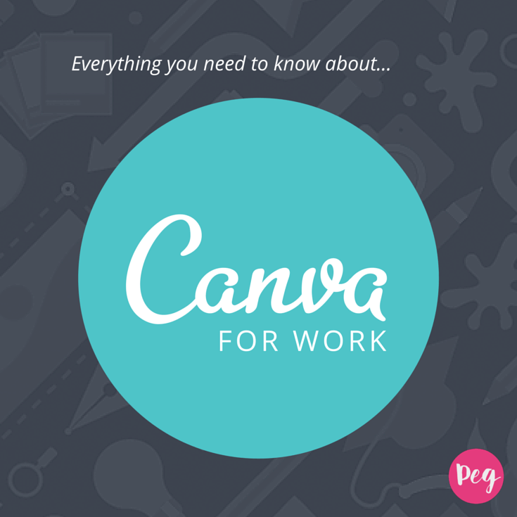 Everything You Need To Know About Canva For Work - Peg ...