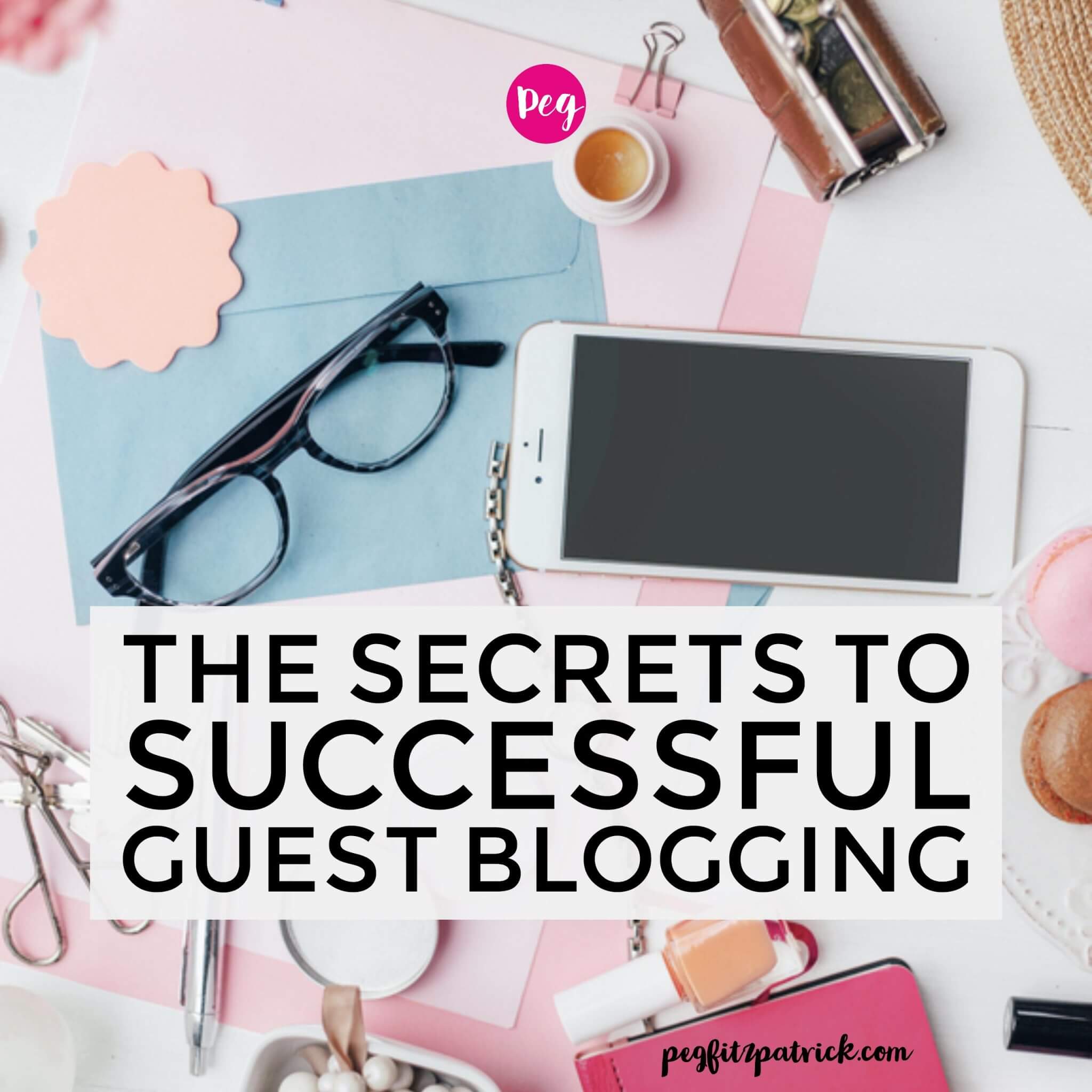 The Secrets to Successful Guest Blogging - https://pegfitzpatrick.com/