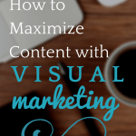 How to Maximize Content with Visual Marketing