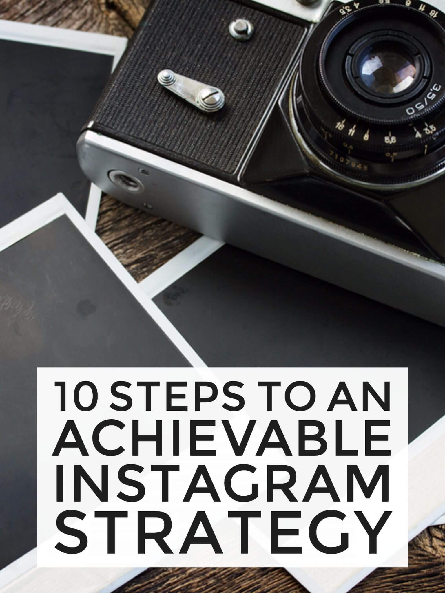 It’s time for you to create an achievable strategy for your Instagram account.