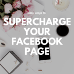 Easy Ways to Supercharge Your Facebook Page