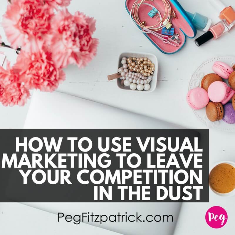 How to Use Visual Marketing to Leave Your Competition in the Dust
