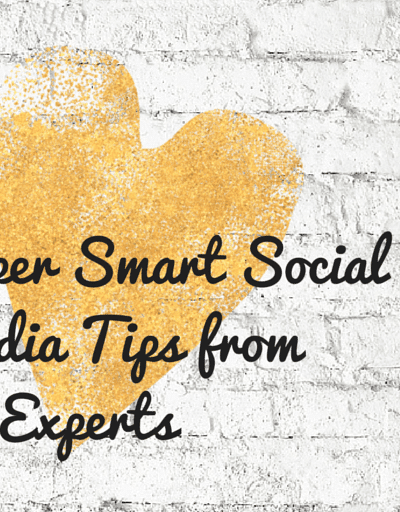 Super Smart Social Media Tips from the Experts