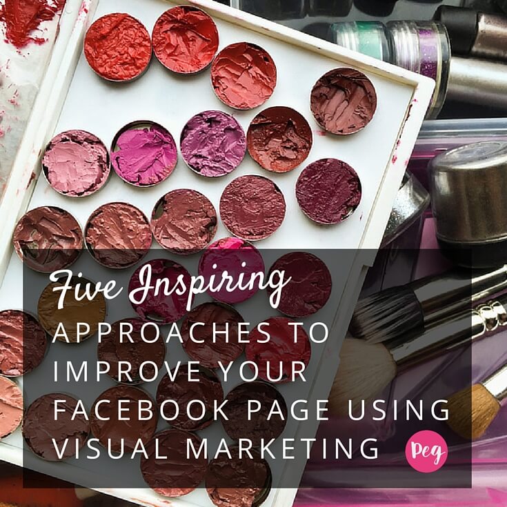Approaches to Improve Your Facebook Page using Visual Marketing