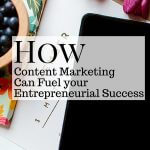Content Marketing Can Fuel your Entrepreneurial Success
