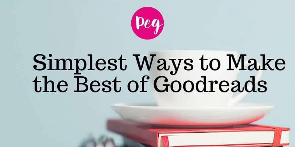 The Simplest Ways to Make the Best of Goodreads