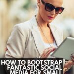 How To Bootstrap Fantastic Social Media For Small Business
