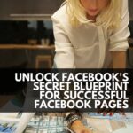 Unlock Facebook's Secret Blueprint for Successful Facebook Pages