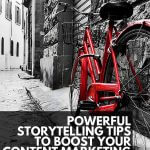 Powerful Storytelling Tips to Boost your Content Marketing