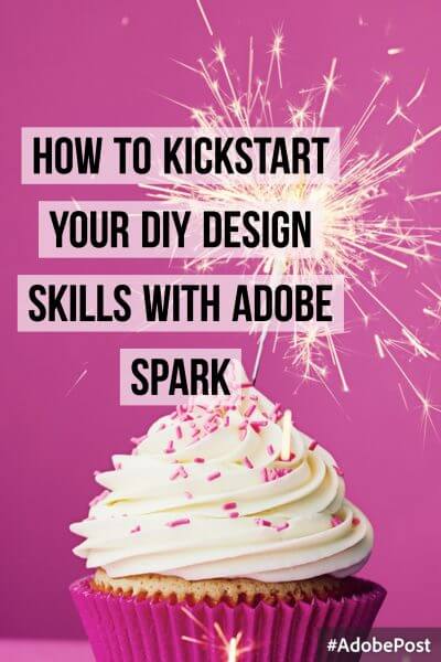 How to Kickstart your DIY Design Skills with Adobe Spark
