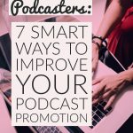 7 Smart Ways To Improve Your Podcast Promotion