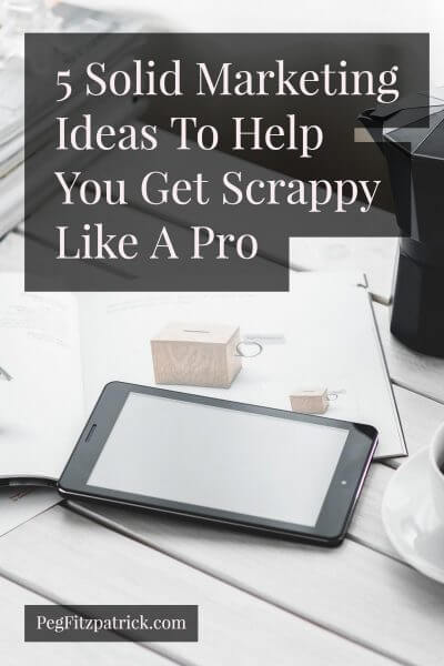 Marketing Ideas to Get Scrappy Like a Pro