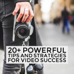 20+ Powerful Tips and Strategies for Video Success