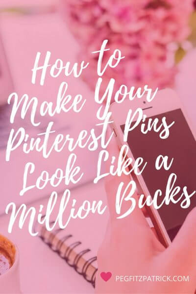Make Your Pinterest Pins Look Like a Million Bucks