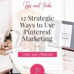 12 Strategic Ways to Use Pinterest Marketing