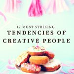 12 Most Striking Tendencies of Creative People
