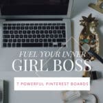 7 Powerful Pinterest Boards to Fuel your Inner Girl Boss