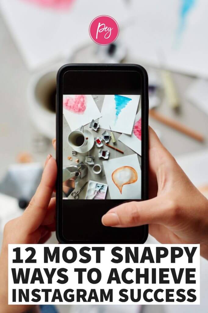 12 Most Snappy Ways to Achieve Instagram Success