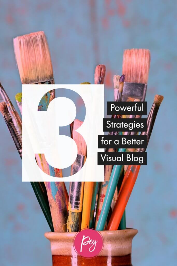 3 Powerful Strategies for a Better Visual Blog