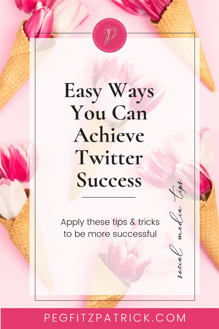 Easy Ways You Can Achieve Twitter Success - Https://pegfitzpatrick.com/