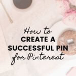 How to Create a Successful Pin for Pinterest
