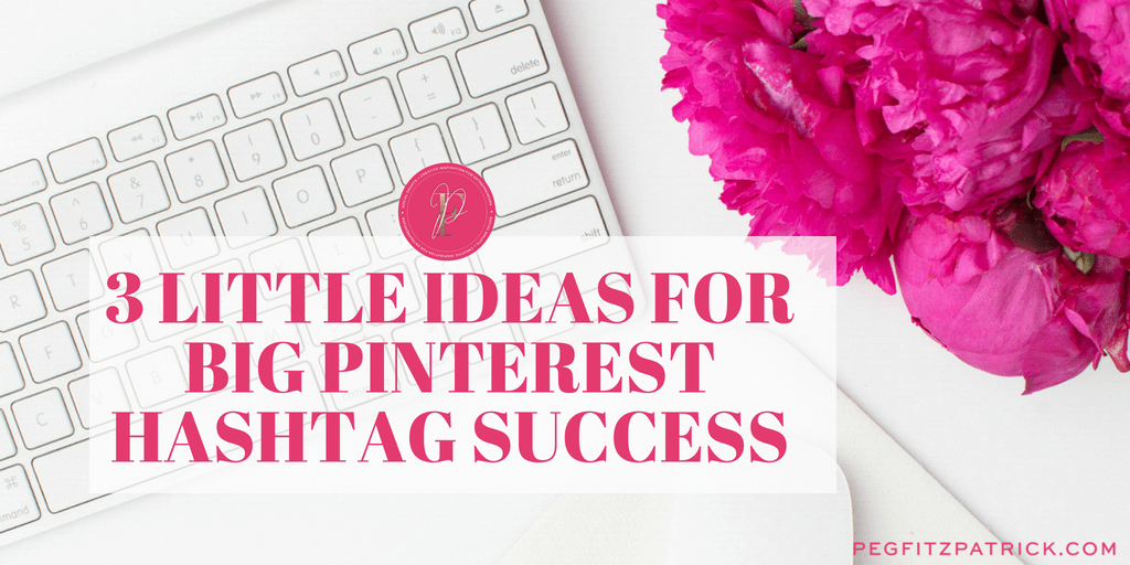 3 Little Ideas for Big Pinterest Hashtag Success