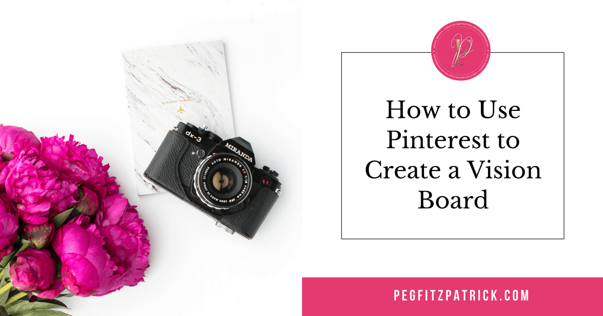 How To Use Pinterest To Create A Vision Board Pegfitzpatrick Com