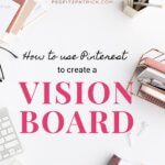 How to Use Pinterest to Create a Vision Board