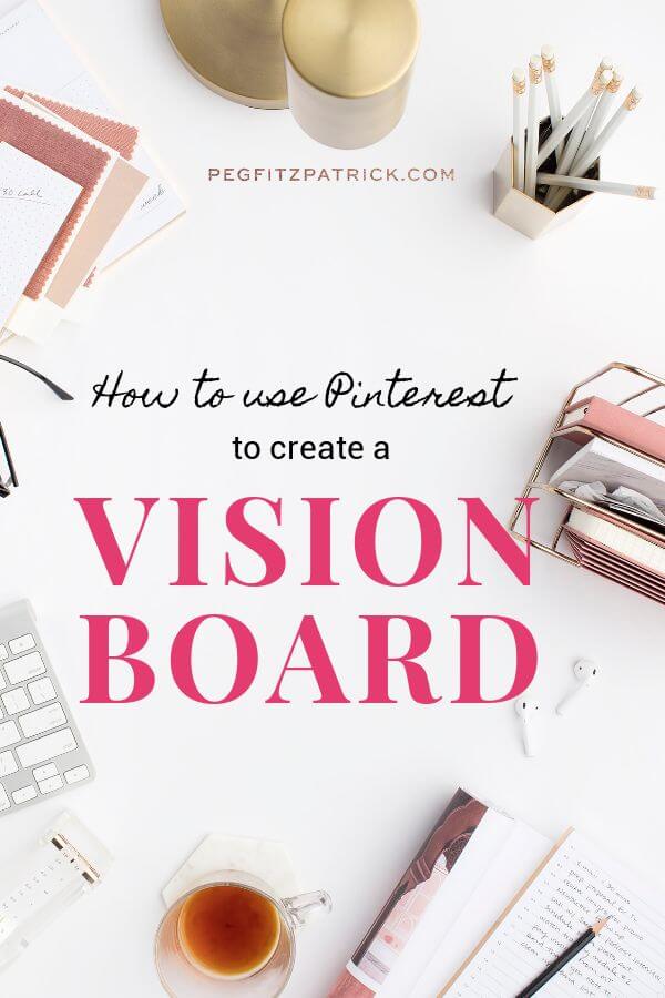 How to Use Pinterest to Create a Vision Board - https://pegfitzpatrick.com
