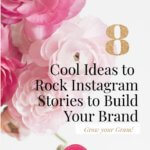 8 Cool Ideas to Rock Instagram Stories to Build Your Brand