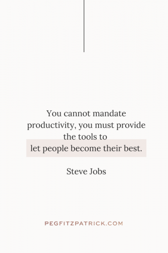 You cannot mandate productivity, you must provide the tools to let people become their best. Steve Jobs
